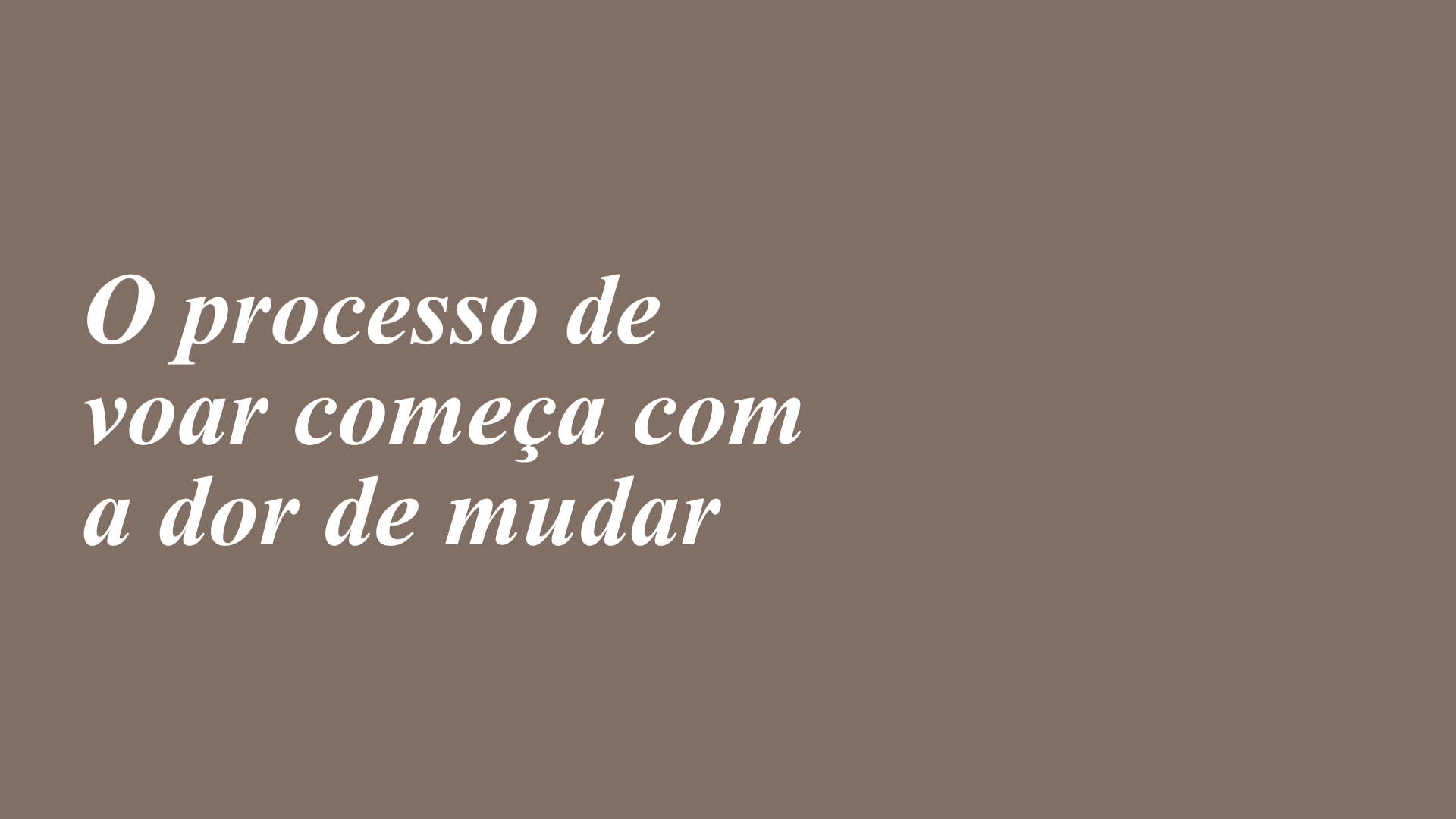 O processo de voar começa com a dor de mudar